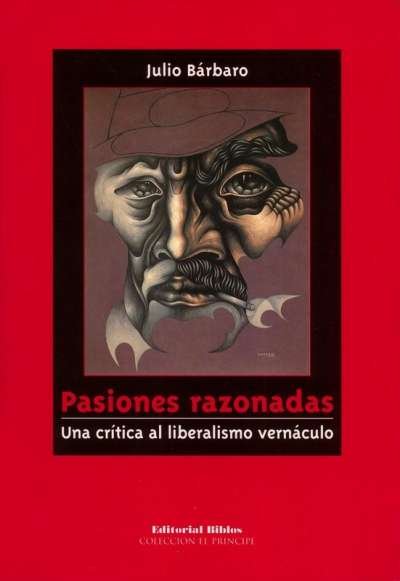 Libro: Pasiones razonadas | Autor: Julio Bárbaro | Isbn: 9507863540