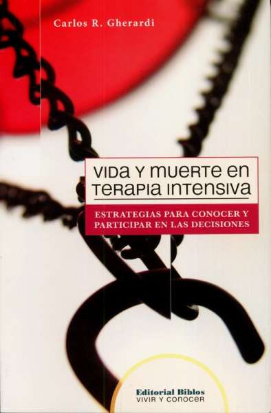 Libro: Vida y muerte en terapia intensiva | Autor: Carlos R. Gherardi | Isbn: 9789507865862