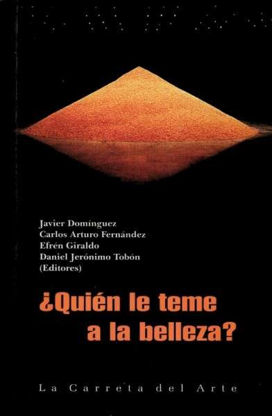 Libro: ¿Quién le teme a la belleza? | Autor: Javier Domínguez | Isbn: 9789588427478
