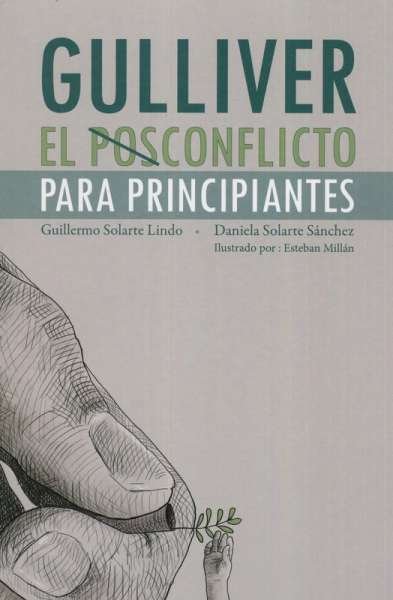 Libro: Gulliver. El posconflicto para principiantes | Autor: Guillermo Solarte Lindo | Isbn: 9789585642126