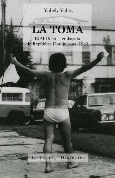 Libro: La toma | Autor: Yubely Vahos | Isbn: 9789585233492
