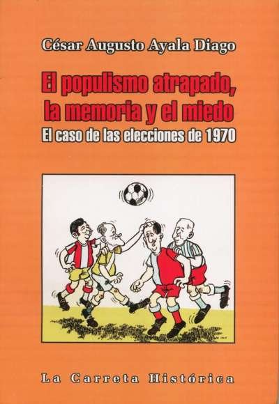 Libro: El populismo atrapado, la memoria y el miedo | Autor: César Augusto Ayala Diago | Isbn: 9589781187
