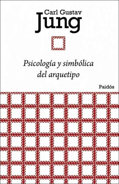 Libro: Psicología y simbólica del arquetipo | Autor: Carl Gustav Jung | Isbn: 9788449326134