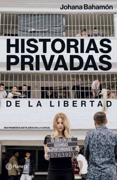 Libro: Historias privadas de la libertad | Autor: Johana Bahamón | Isbn: 9789584287526