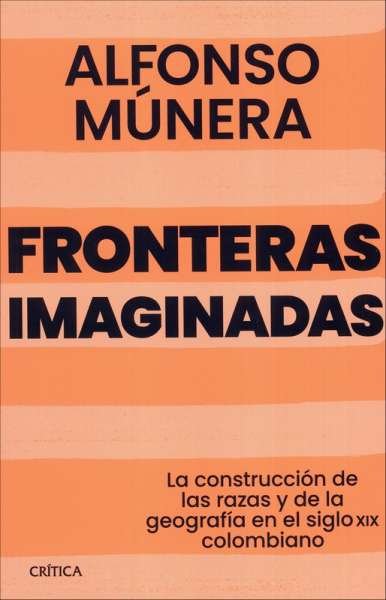 Libro: Fronteras imaginadas | Autor: Alfonso Munera | Isbn: 9789584290694