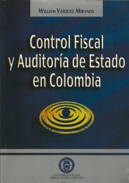 Control fiscal y auditoria de estado en colombia - William Vásquez Miranda - 9589029310
