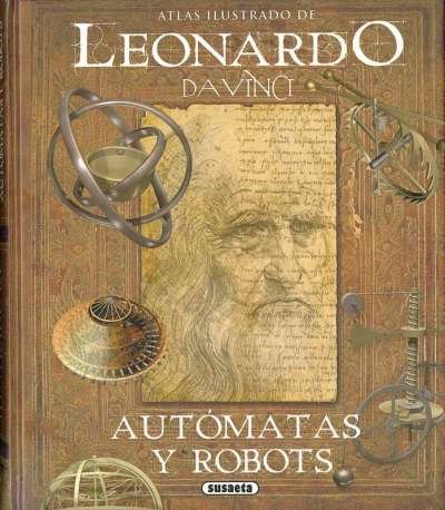Libro: Atlas ilustrado de Leonardo Davinci. Autómatas y robots | Autor: Mario Taddei | Isbn: 9788467763614