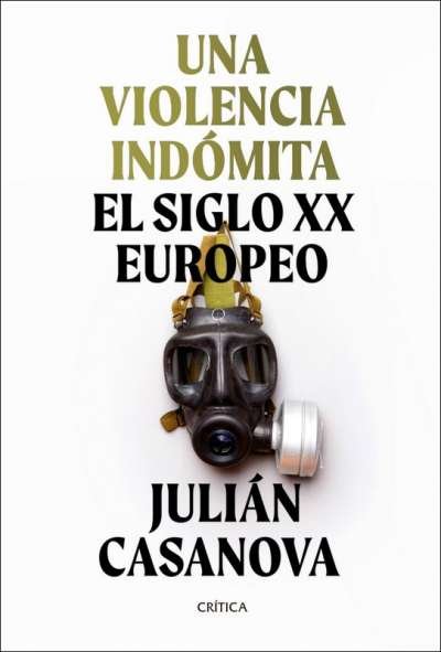Libro: Una violencia indómita | Autor: Julián Casanova | Isbn: 9789584292780