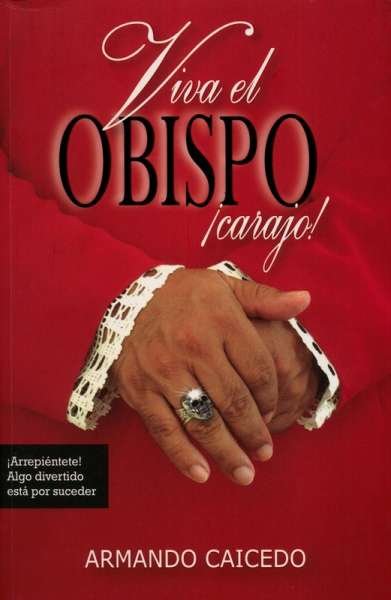 Libro: Viva el obispo ¡Carajo! | Autor: Armando Caicedo | Isbn: 9781604619133