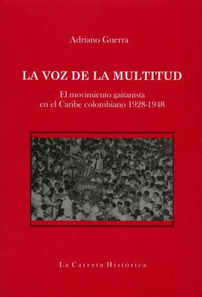 Libro: La voz de la multitud | Autor: Adriano Guerra | Isbn: 9789585233447