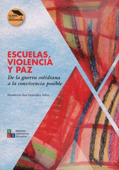 Libro: Escuelas, violencia y paz | Autor: Humberto José González Silva | Isbn: 9789585320017