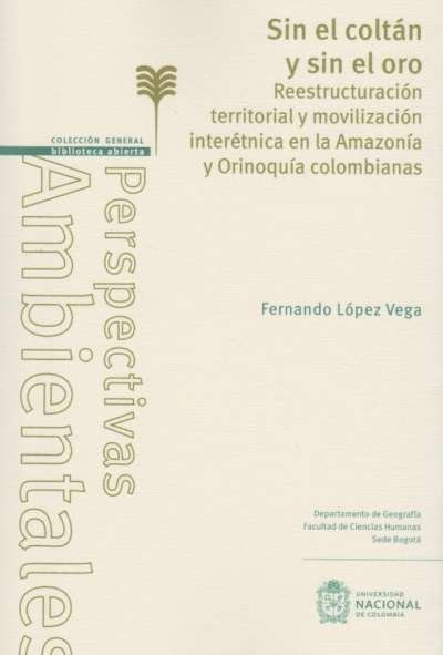 Libro: Sin el coltán y sin el oro | Autor: Fernando López Vega | Isbn: 9789587941104
