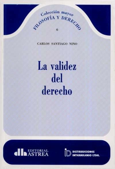 La validez del derecho - Carlos Santiago Nino - 9789585758261