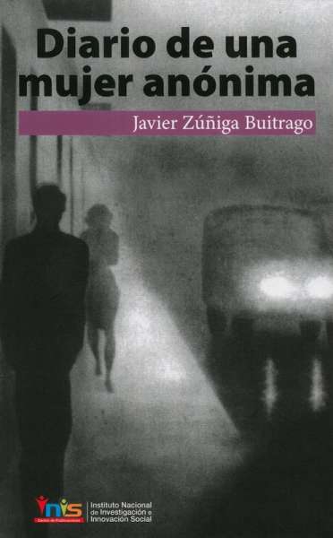 Libro: Diario de una mujer anónima | Autor: Javier Zúñiga Buitrago | Isbn: 9789585291140