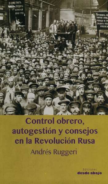 Libro: Control obrero, autogestión y consejos en la Revolución Rusa | Autor: Andrés Ruggeri | Isbn: 9789585555426