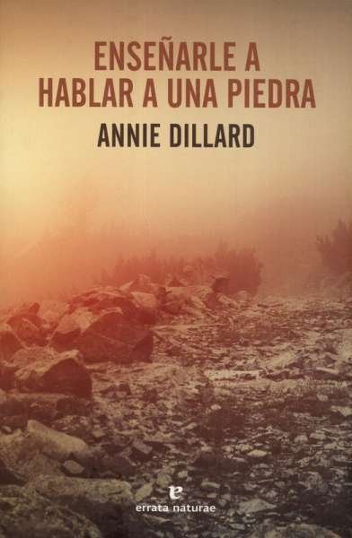 Libro: Enseñarle a hablar a una piedra | Autor: Annie Dillard | Isbn: 9788417800222