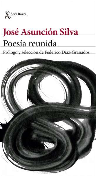 Libro: Poesía reunida | Autor: José Asunción Silva | Isbn: 9789584286437