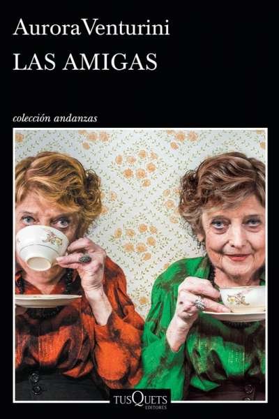 Libro: Las amigas | Autor: Aurora Venturini | Isbn: 9789584292667