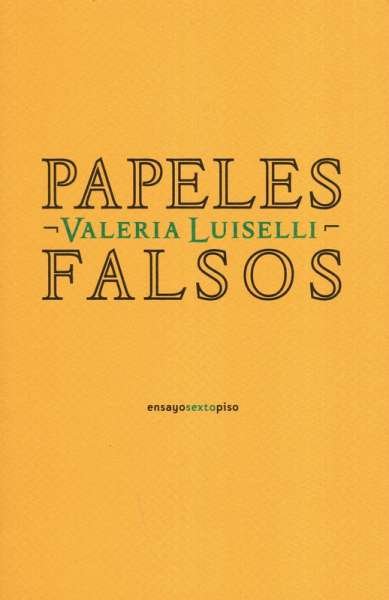Libro: Papeles falsos | Autor: Valeria Luiselli | Isbn: 9788418342042