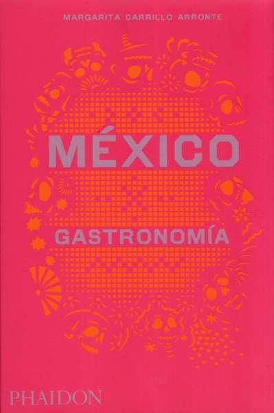 Libro: México. Gastronomía | Autor: Margarita Carrillo Arronte | Isbn: 9780714870421