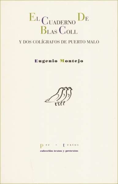 Libro: El cuaderno de Blas Coll y dos caligrafías de Puerto Malo | Autor: Eugenio Montejo | Isbn: 9788481918427