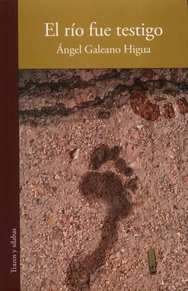 Libro: El río fue testigo | Autor: Ángel Galeano Higua | Isbn: 9789585641518