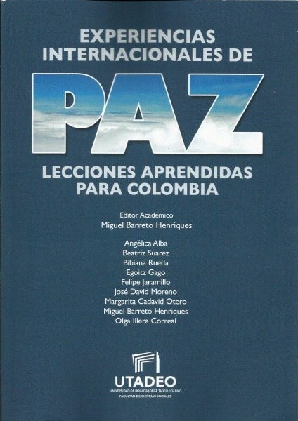 Experiencias internacionales de paz. Lecciones aprendidas para colombia - Miguel Barreto Henriques - 9789587251906