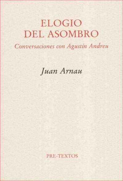 Libro: Elogio del asombro | Autor: Juan Arnau | Isbn: 9788492913183