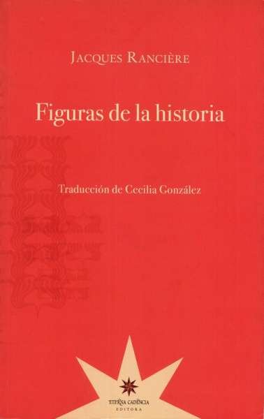 Libro: Figuras de la historia | Autor: Jacques Ranciére | Isbn: 9789871673872