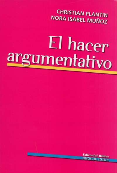 Libro: El hacer argumentativo | Autor: Christian Plantin | Isbn: 9789507868849