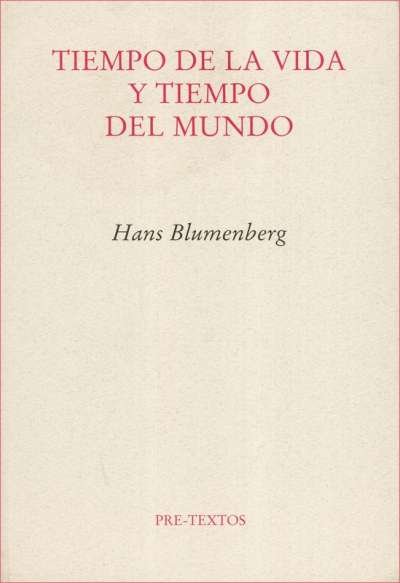 Libro: Tiempo de la vida y tiempo del mundo | Autor: Hans Blumenberg | Isbn: 9788481917963