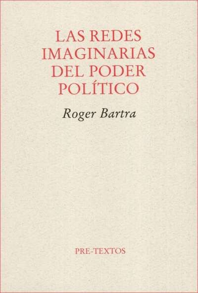 Libro: Las redes imaginarias del poder político | Autor: Roger Bartra | Isbn: 9788492913107