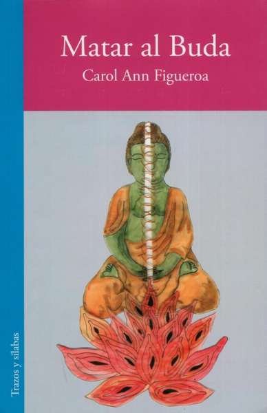 Libro: Matar al Buda | Autor: Carol Ann Figueroa | Isbn: 9789585516083