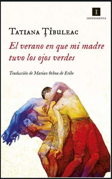 Libro: El verano en que mi madre tuvo los ojos verdes | Autor: Tatiana Tibuleac | Isbn: 9789586656283