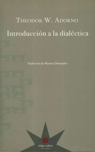 Libro: Introducción a la dialéctica | Autor: Theodor W. Adorno | Isbn: 9789871673858