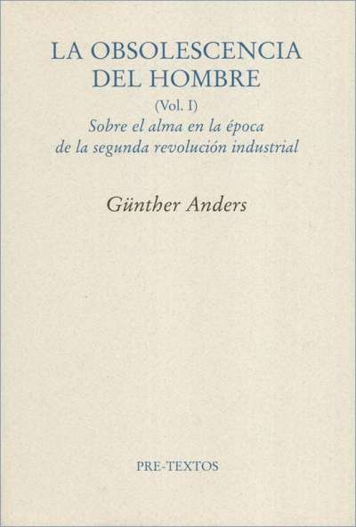 Libro: La obsolenscencia del hombre Vol. I | Autor: Günther Anders | Isbn: 9788492913862