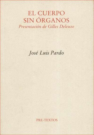 Libro: El cuerpo sin órganos | Autor: José Luis Pardo | Isbn: 9788415297444