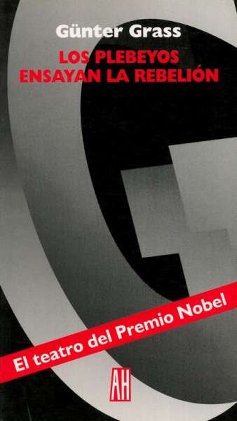 Libro: Los plebeyos ensayan la rebelión | Autor: Günter Grass | Isbn: 9879396324