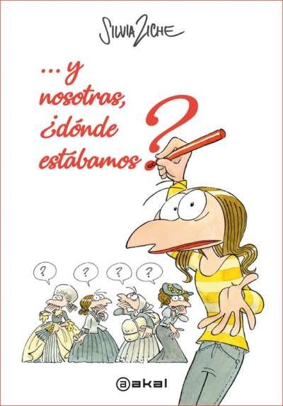 Libro: Y nosotras, ¿Dónde estábamos? | Autor: Silvia Ziche | Isbn: 9788446047643