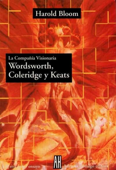 Libro: La compañía visionaria Wordsworth, Coleridge y Keats | Autor: Harold Bloom | Isbn: 9879396936