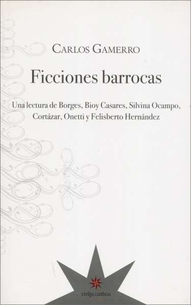 Libro: Ficciones barrocas | Autor: Carlos Gamerro | Isbn: 9789871673216