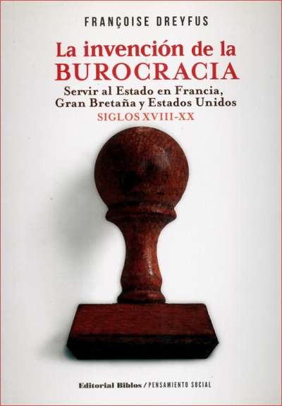 Libro: La invención de la burocracia | Autor: Francoise Dreyfus | Isbn: 9789507869693