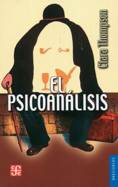 Libro: El psicoanálisis | Autor: Clara Thompson | Isbn: 9789681602987