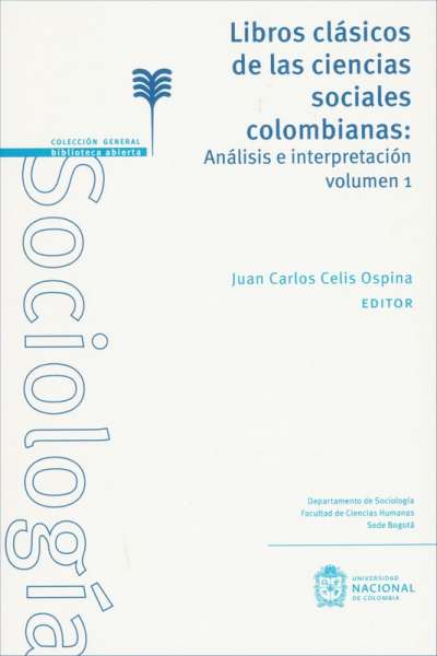 Libro: Libros clásicos de las ciencias sociales: colombianas: Análisis e interpretación Vol. 1 | Autor: Juan Carlos Celis Ospina | Isbn: 9789587942835