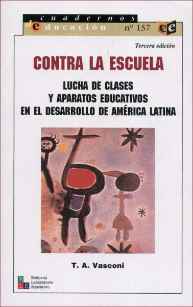 Libro: Contra la escuela | Autor: Tomás Amadeo Vasconi | Isbn: 9789802511273