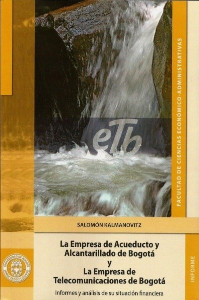 La empresa de acueducto y alcantarillado de bogotá y la empresa de telecomunicaciones de bogotá - Salomón Kalmanovitz - NO TIENE