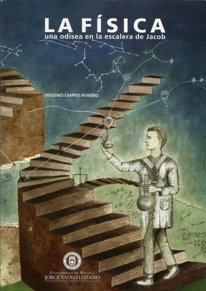 La física una odisea en la escalera de jacobo - Diógenes Campos Romero - 9789587250978
