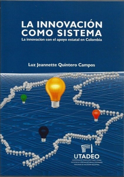 La innovación como sistema. La innovación con el apoyo estatal en colombia - Luz Jeannette Quintero Campos - 9789587251654