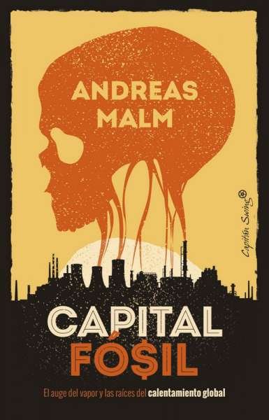 Libro: Capital fósil | Autor: Andreas Malm | Isbn: 9788412259490