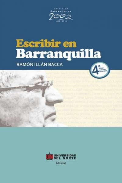 Libro: Escribir en Barranquilla | Autor: Ramón Illán Bacca | Isbn: 9789587892277